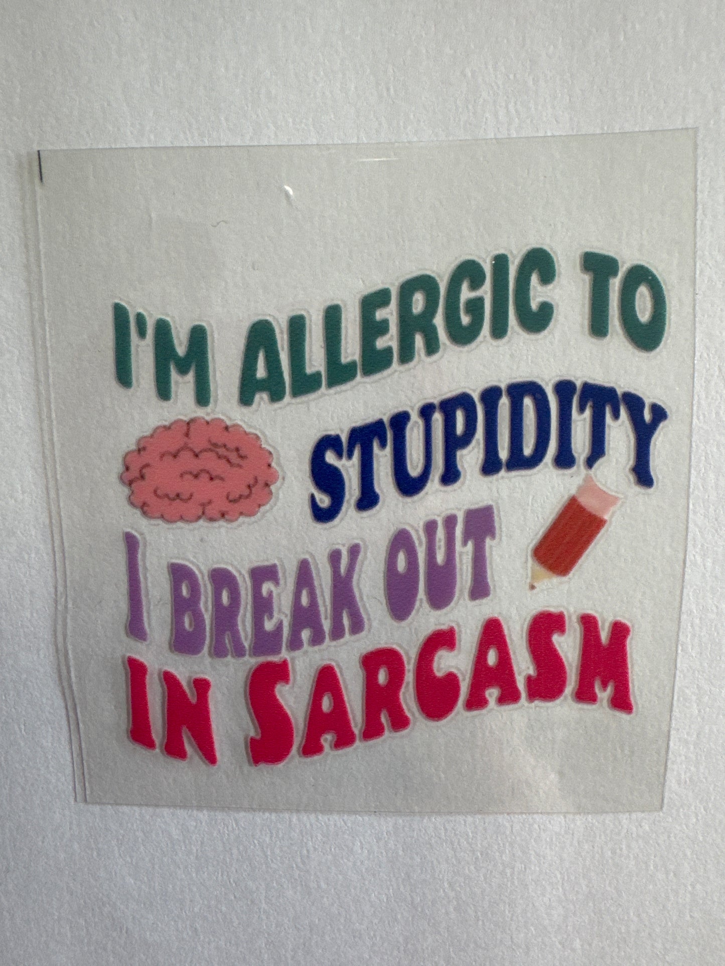 I’m allergic to stupidity