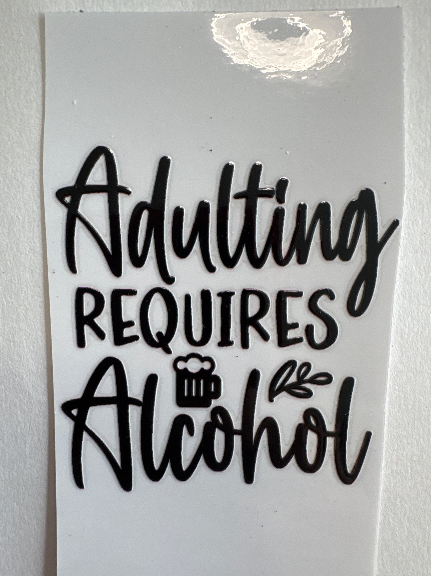 Adulting requires alcohol